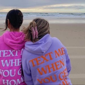 TEXT ME WHEN YOU GET HOME Hoodie